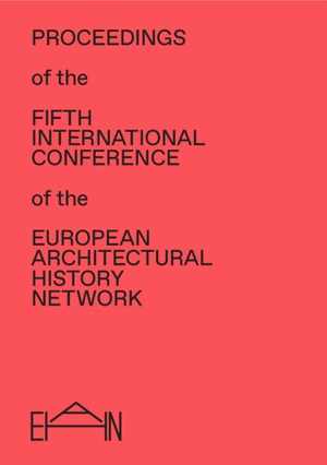[PDF] دانلود کتاب Proceedings of the Fifth International Conference of the European Architectural History Network, 2018