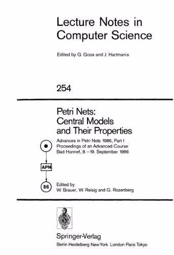 خرید و دانلود نسخه کامل کتاب Petri Nets: Central Models and Their Properties: Advances in Petri Nets 1986, Part I Proceedings of an Advanced Course Bad Honnef, 8.–19. September 1986