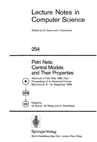 خرید و دانلود نسخه کامل کتاب Petri Nets: Central Models and Their Properties: Advances in Petri Nets 1986, Part I Proceedings of an Advanced Course Bad Honnef, 8–19 September 1986