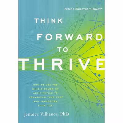 کتاب Think Forward to Thrive اثر Jennice S. Vilhauer انتشارات New World Library