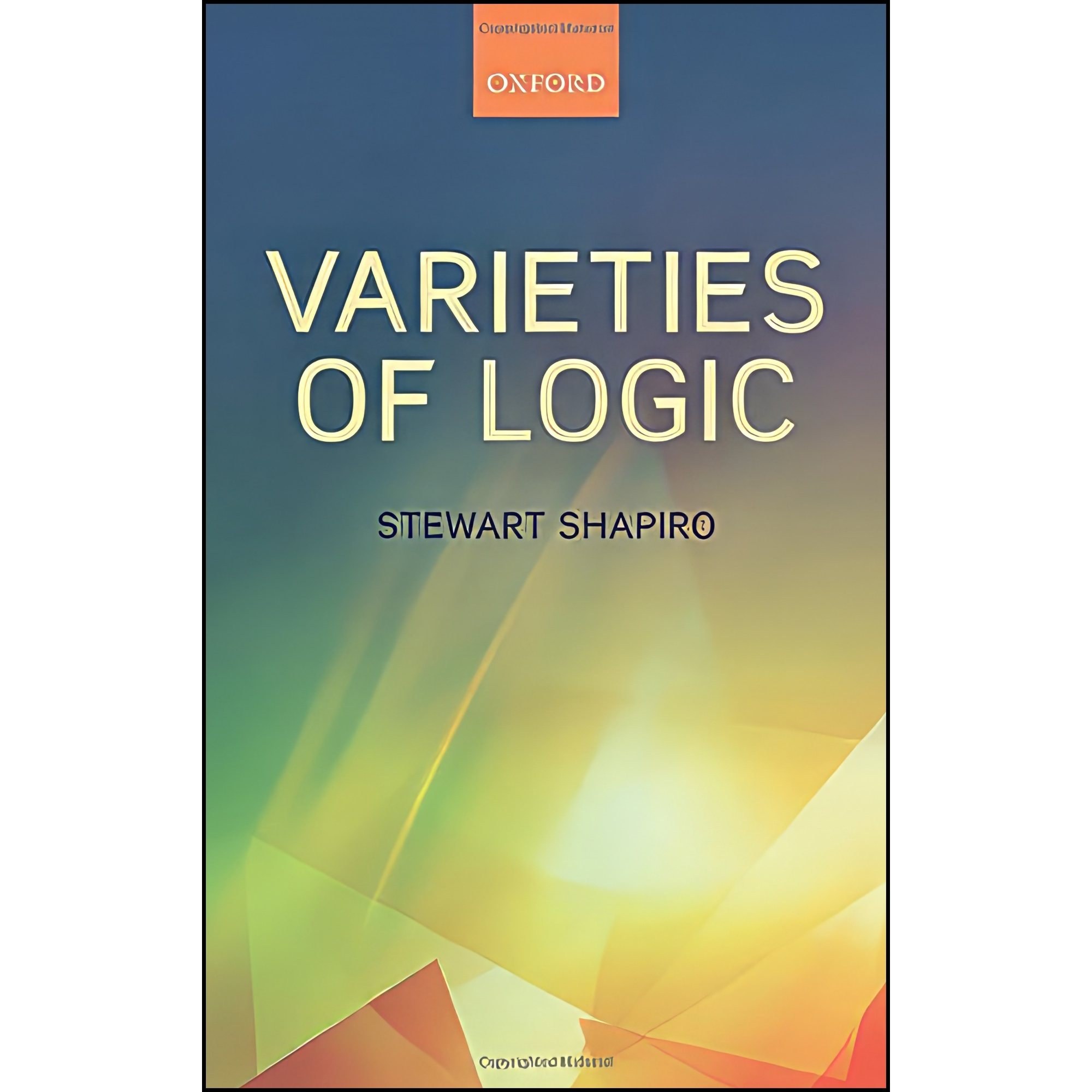 کتاب زبان اصلی Varieties of Logic اثر Stewart Shapiro