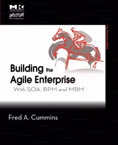 خرید و دانلود نسخه کامل کتاب Building the Agile Enterprise: With SOA, BPM and MBM (The MK/OMG Press)