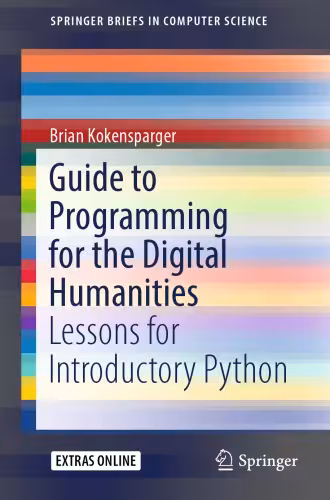 خرید و دانلود نسخه کامل کتاب Guide to Programming for the Digital Humanities: Lessons for Introductory Python