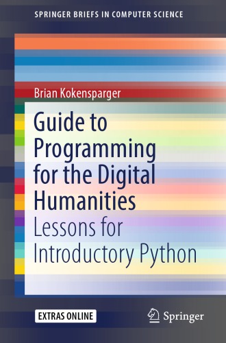 خرید و دانلود نسخه کامل کتاب Guide to Programming for the Digital Humanities: Lessons for Introductory Python