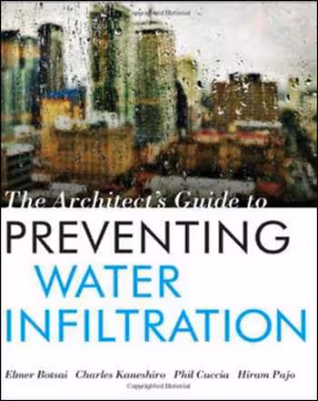 󾕇 دانلود کتاب The Architect's Guide to Preventing Water Infiltration - دانلود کتاب های دانشگاهی