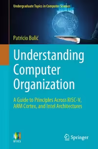 خرید و دانلود نسخه کامل کتاب Understanding Computer Organization: A Guide to Principles Across RISC-V, ARM Cortex, and Intel Architectures