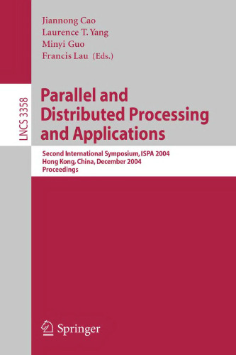 خرید و دانلود نسخه کامل کتاب Parallel and Distributed Processing and Applications: Second International Symposium, ISPA 2004, Hong Kong, China, December 13-15, 2004. Proceedings