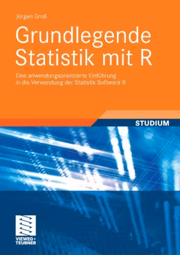 خرید و دانلود نسخه کامل کتاب Grundlegende Statistik mit R. Eine anwendungsorientierte Einfuhrung in die Verwendung der Statistik Software R