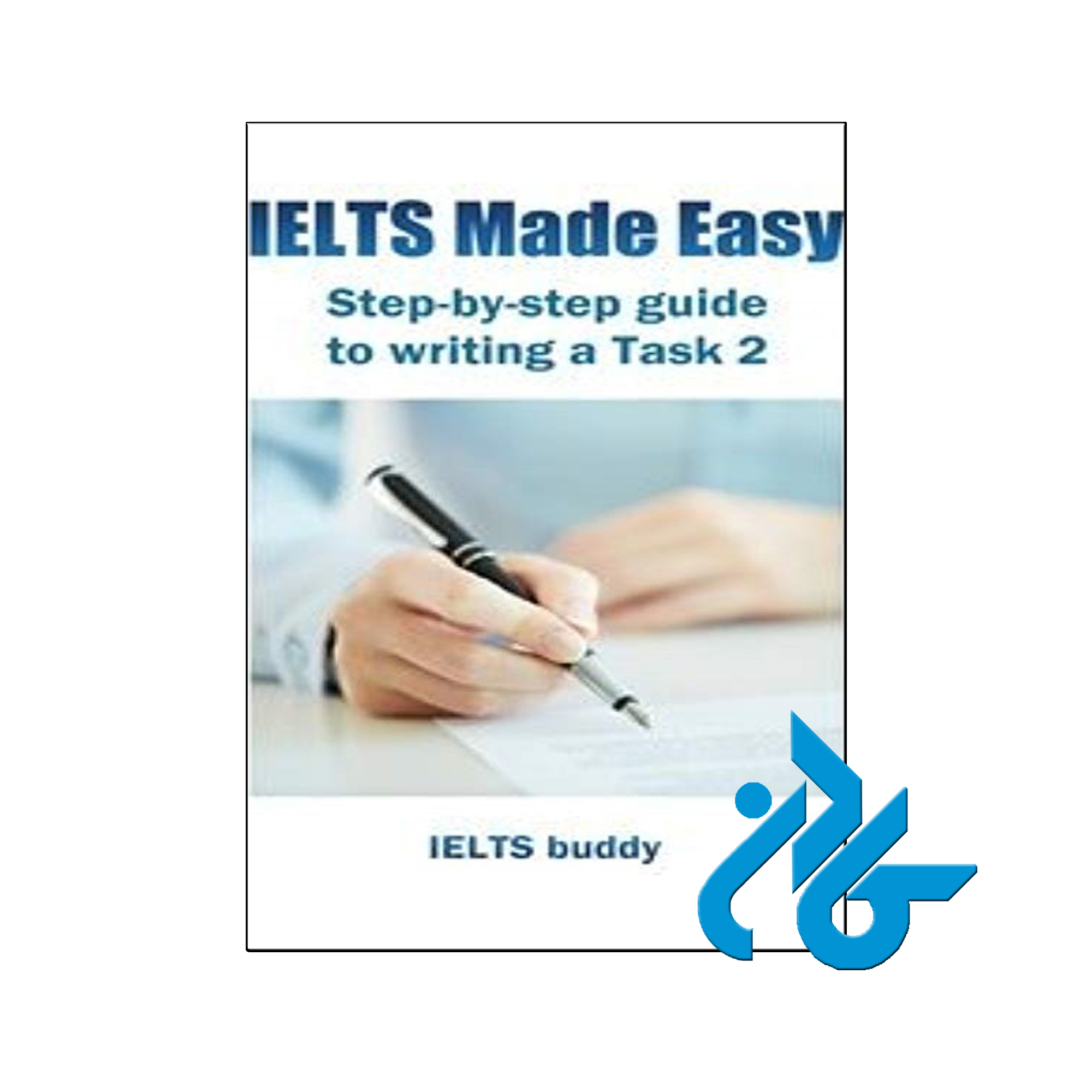 خرید کتاب IELTS Made Easy Step by Step Guide to Task 2 | فروشگاه اینترنتی کـادن