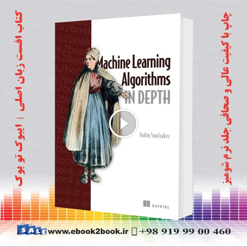 Machine Learning Algorithms in Depth