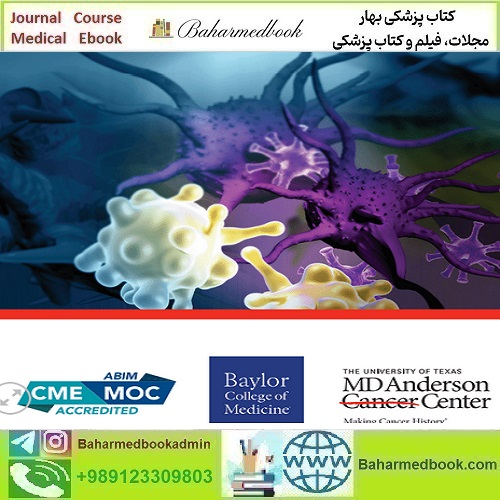 The 2024 MD Anderson Cancer Center Baylor College of Medicine Hematology and Medical Oncology Board Review Materials video course price 50€ - کتاب پزشکی بهار