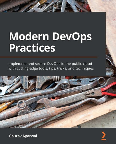 خرید و دانلود نسخه کامل کتاب Modern DevOps Practices: Implement and secure DevOps in the public cloud with cutting-edge tools, tips, tricks, and techniques