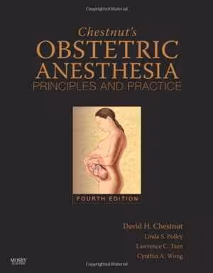 [PDF] دانلود کتاب Chestnut's Obstetric Anesthesia - Principles And Practice - Expert Consult - Online And Print, 4th ed, 2009