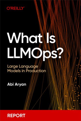 خرید و دانلود نسخه کامل کتاب What Is LLMOps? Large Language Models in Production