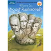 کتاب Where Is Mount Rushmore اثر True Kelley and Who HQ and John Hinderliter انتشارات Penguin Workshop