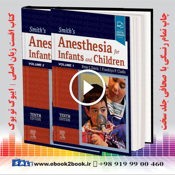 Smith’s Anesthesia for Infants and Children 10th Edition | 2022