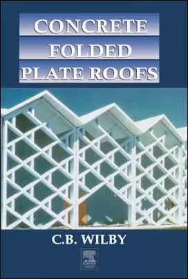 󾕇 Wilby C. B., Concrete Folded Plate Roofs ,1998 - دانلود کتاب های دانشگاهی
