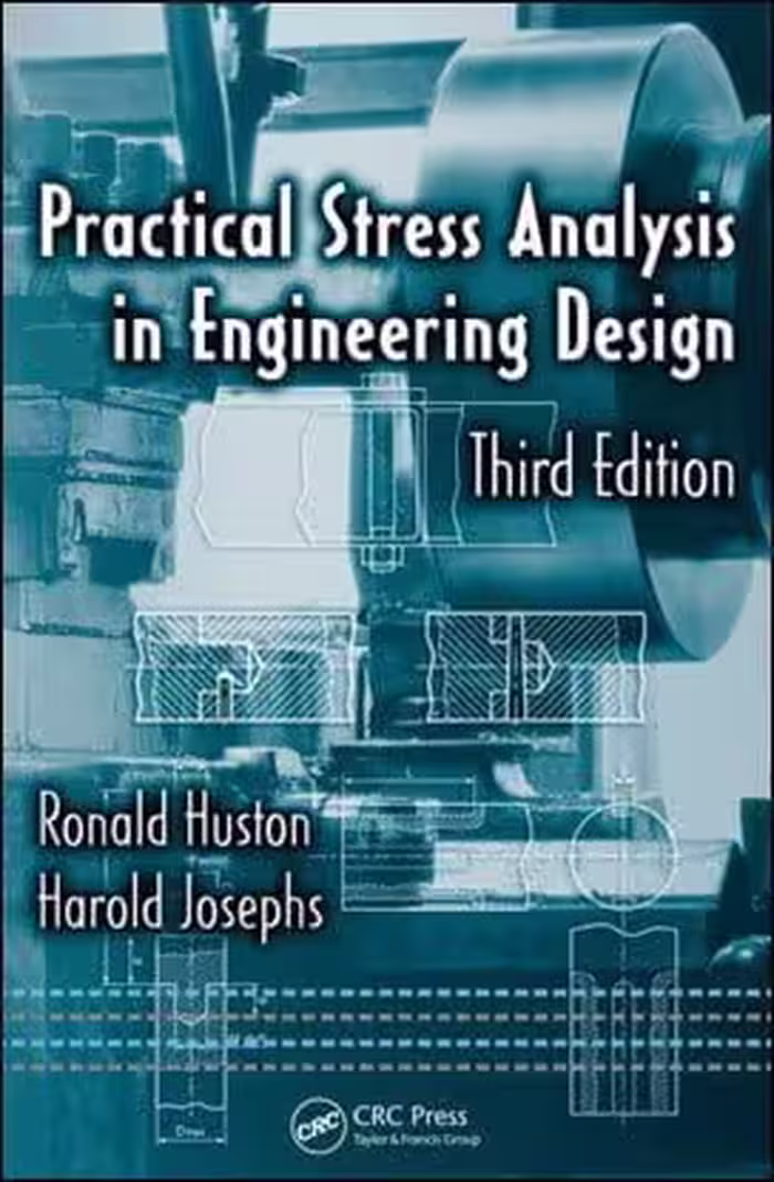 󾕇 Huston R., Practical Stress Analysis in Engineering Design, 3rd ed, 2009 - دانلود کتاب های دانشگاهی