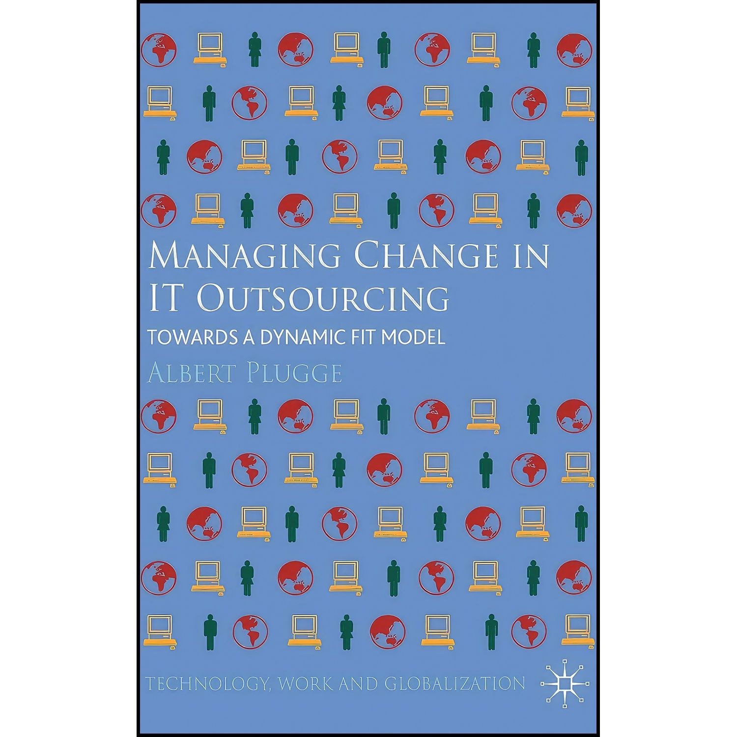کتاب زبان اصلی Managing Change in IT Outsourcing اثر Albert Plugge