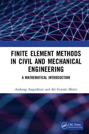 󾕇 دانلود کتاب Finite Element Methods In Civil And Mechanical Engineering - A Mathematical Introduction, 2020 - دانلود کتاب های دانشگاهی