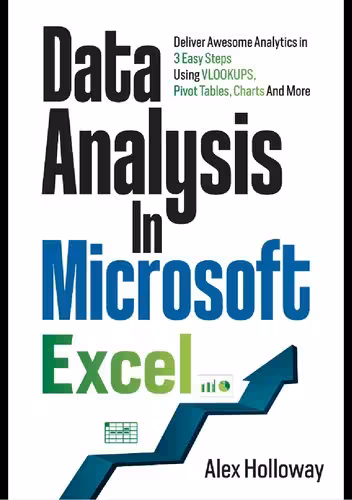 خرید و دانلود نسخه کامل کتاب Data Analysis in Microsoft Excel: Deliver Awesome Analytics in 3 Easy Steps Using VLOOKUPS, Pivot Tables, Charts And More