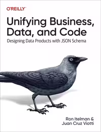 خرید و دانلود نسخه کامل کتاب Unifying Business, Data, and Code: Designing Data Products With JSON Schema