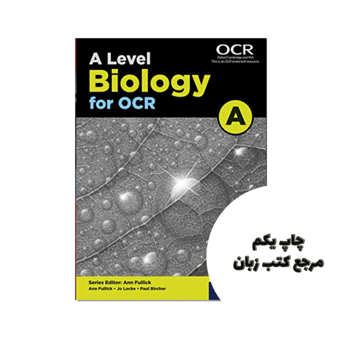 کتاب A Level Biology for OCR A نویسنده by Ann Fullick , Jo Locke , Paul Bircher