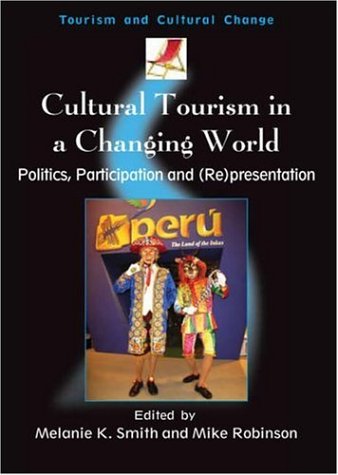 خرید و دانلود نسخه کامل کتاب Cultural Tourism in a Changing World: Politics, Participation And (Re)presentation (Tourism and Cultural Change) - PDF