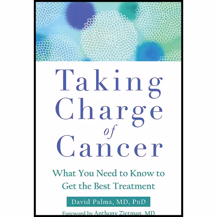 کتاب Taking Charge of Cancer اثر David Palma MD  PhD and Anthony Zietman انتشارات New Harbinger Publications