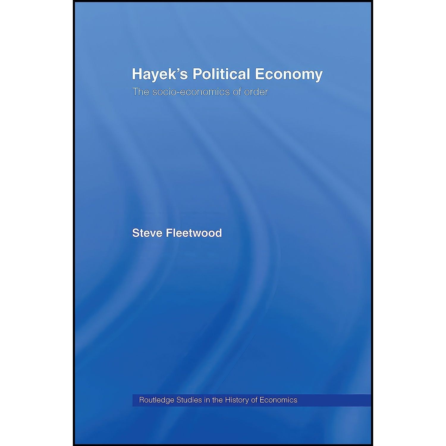 کتاب زبان اصلی Hayeks Political Economy اثر Steve Fleetwood