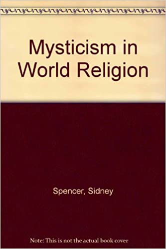 خرید و دانلود نسخه کامل کتاب Mysticism in World Religion BY Sidney Spencer - Pdf