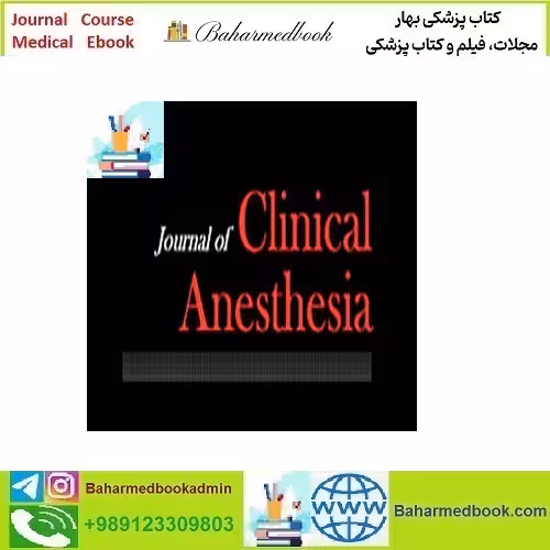 Journal of Clinical Anesthesia 2025 Full Archives TRUE PDF at 15€ - کتاب پزشکی بهار