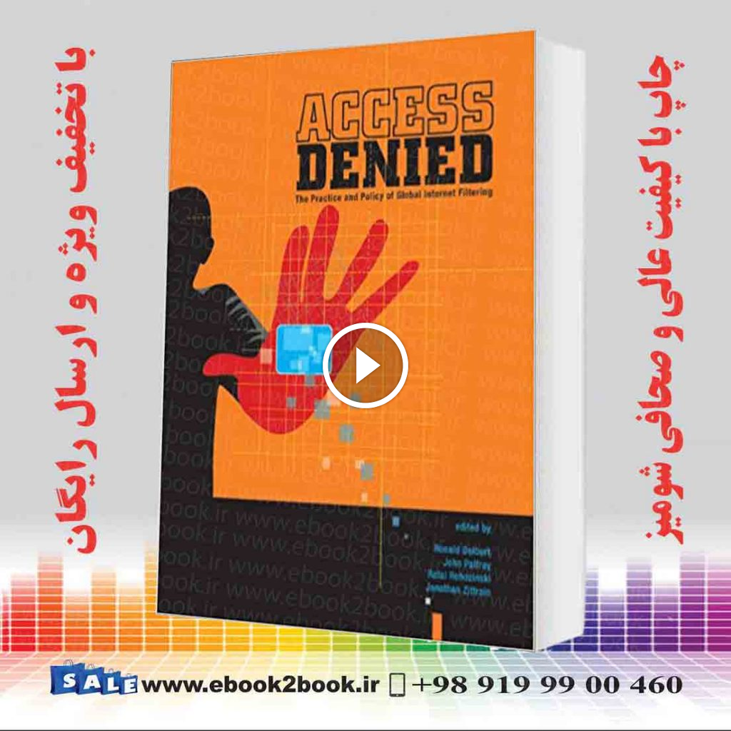 Access Denied : The Practice and Policy of Global Internet Filtering