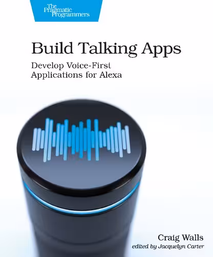 خرید و دانلود نسخه کامل کتاب Build Talking Apps for Alexa: Creating Voice-First, Hands-Free User Experiences