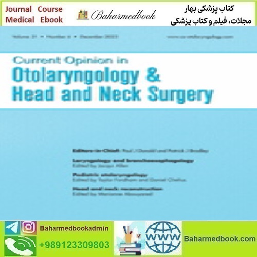 Current Opinion in Otolaryngology & Head & Neck Surgery Volu