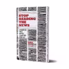 کتاب Stop Reading the News اثر Rolf Dobelli انتشارات معیار علم