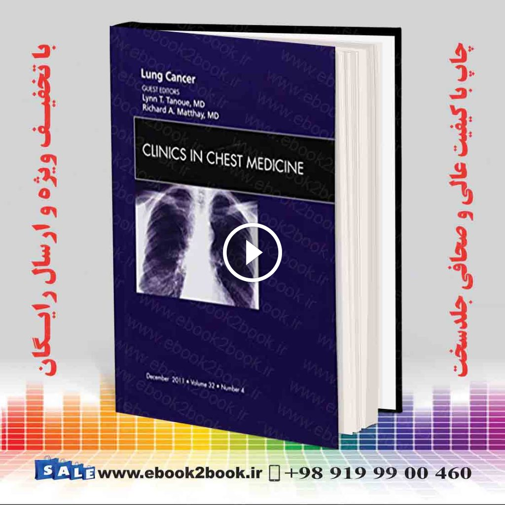 Lung Cancer An Issue of Clinics in Chest Medicine (Volume 32-4)