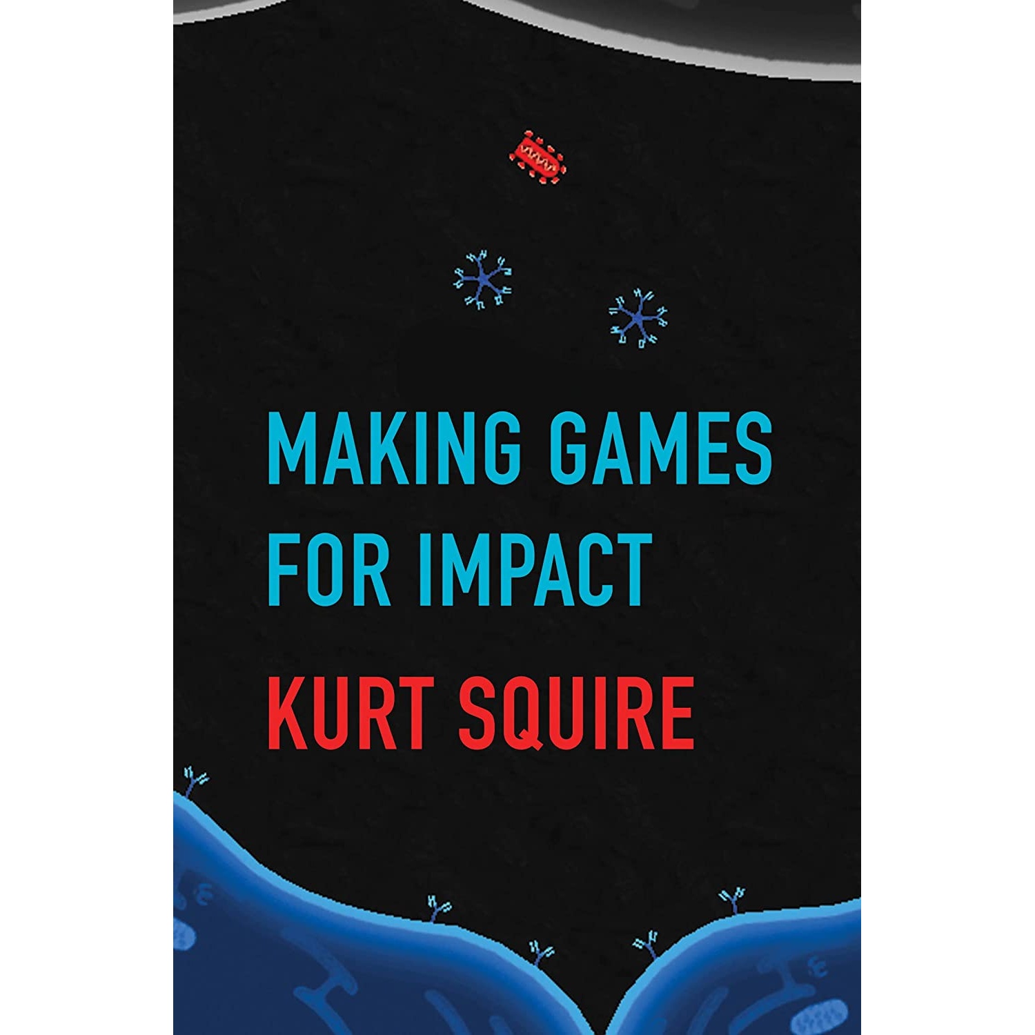 کتاب Making Games for Impact اثر Kurt Squire انتشارات The MIT Press