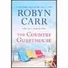 کتاب The Country Guesthouse اثر Robyn Carr انتشارات Mira Books
