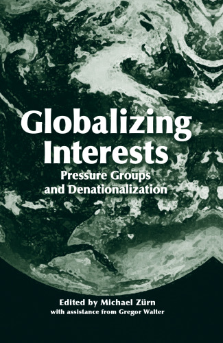 خرید و دانلود نسخه کامل کتاب Globalizing Interests: Pressure Groups and Denationalization