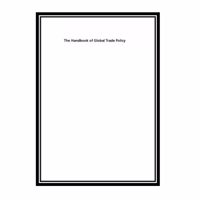 کتاب The Handbook Of Global Trade Policy اثر Andreas Klasen انتشارات مؤلفین طلایی
