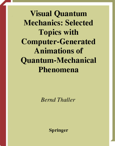 خرید و دانلود نسخه کامل کتاب Visual Quantum Mechanics: Selected Topics with Computer-Generated Animations of Quantum-Mechanical Phenomena