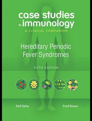 [PDF] دانلود کتاب Case Studies In Immunology - Hereditary Periodic Fever Syndromes - A Clinical Companion, 2010