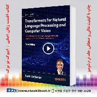 Transformers for Natural Language Processing and Computer Vision 3rd Edition