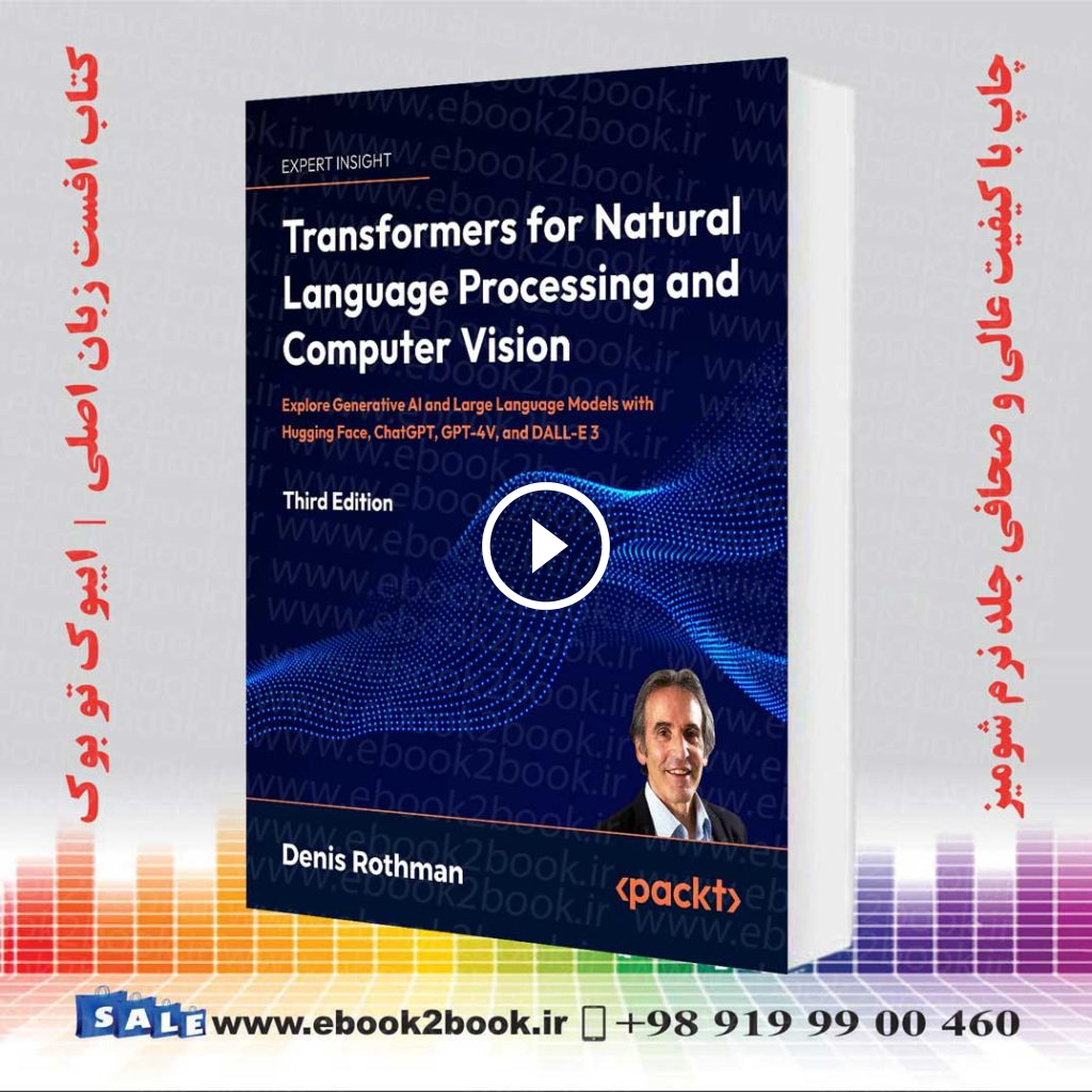 Transformers for Natural Language Processing and Computer Vision 3rd Edition