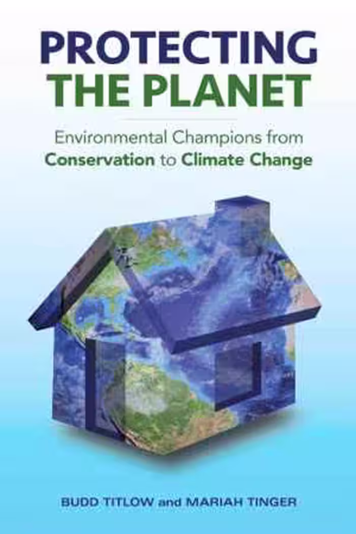 󾕇 دانلود کتاب Protecting The Planet - Environmental Champions From Conservation To Climate Change, 2016 - دانلود کتاب های دانشگاهی