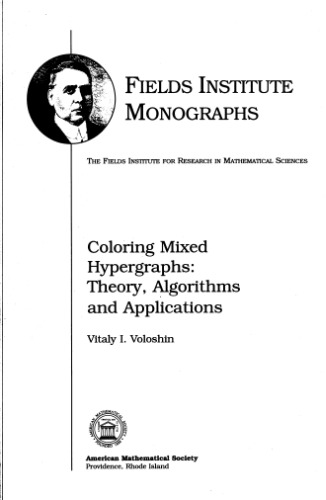 خرید و دانلود نسخه کامل کتاب Coloring Mixed Hypergraphs. Theory, Algorithms and Applications