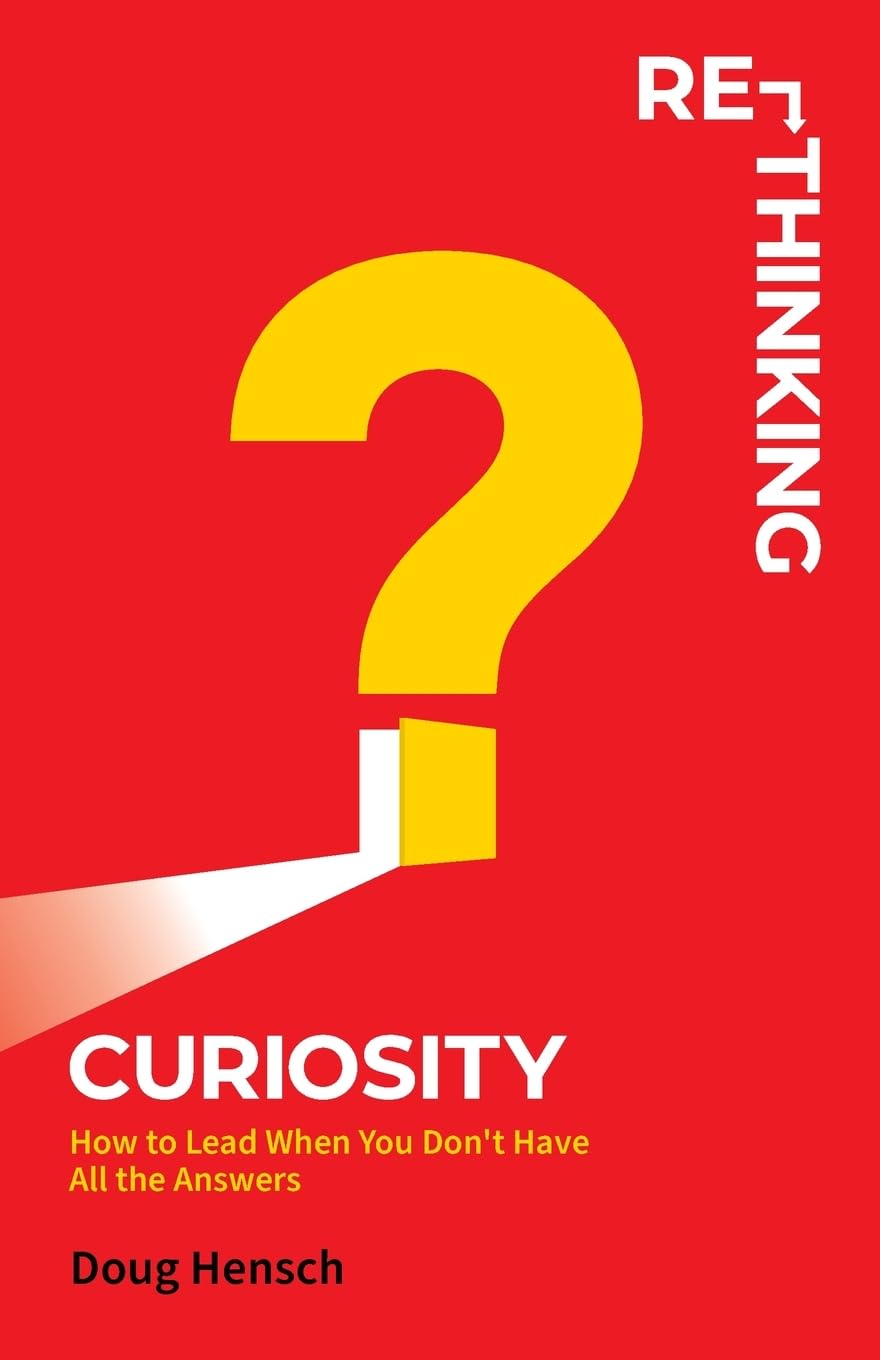 Re-Thinking Curiosity: How to Lead When You Don’t Have All the Answers (متن کامل)