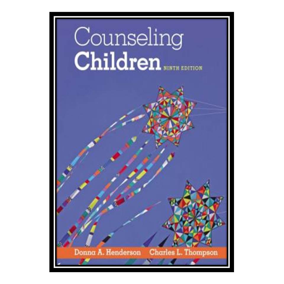 کتاب Counseling Children اثر Donna A Henderson, Charles L Thompson انتشارات مؤلفین طلایی