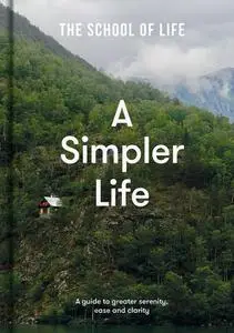 خرید و دانلود نسخه کامل کتاب A Simpler Life: A guide to greater serenity, ease, and clarity - Pdf